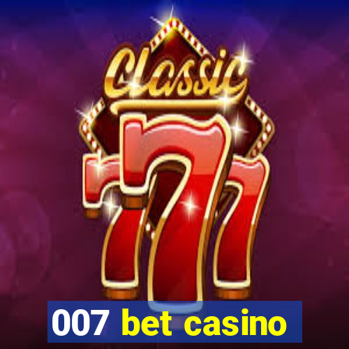 007 bet casino